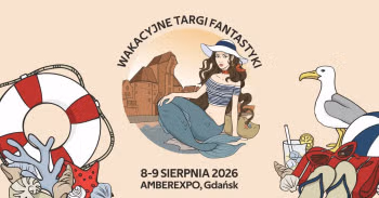 Wakacyjne Targi Fantastyki - Gdańsk 2026 - Konwenty Południowe