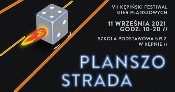 Planszostrada - VII Kępińśki Festiwal Gier Planszowych - Konwenty Południowe