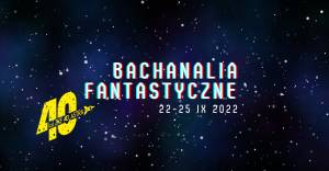 Bachanalia Fantastyczne 2022 - Konwenty Południowe