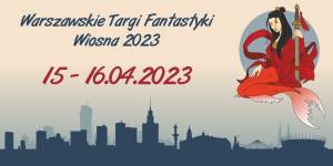 Warszawskie Targi Fantastyki - Wiosna 2023 - Konwenty Południowe