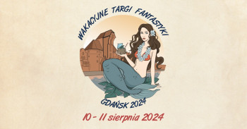 Wakacyjne Targi Fantastyki - Gdańsk 2024 - Konwenty Południowe