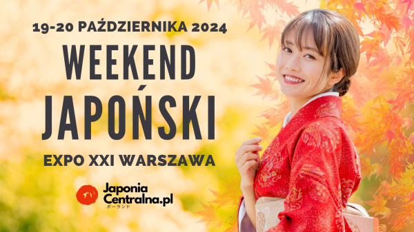 Weekend Japoński EXPO XXI Warszawa Jesień 2024 - Konwenty Południowe