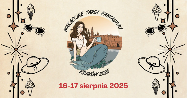 Wakacyjne Targi Fantastyki - Kraków 2025 - Konwenty Południowe Wakacyjne Targi Fantastyki - Kraków 2025 - Konwenty Południowe