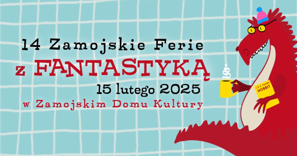 Zamojskie Ferie z Fantastyką 14 - Konwenty Południowe