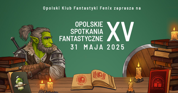 XV Opolskie Spotkania Fantastyczne - Konwenty Południowe XV Opolskie Spotkania Fantastyczne - Konwenty Południowe