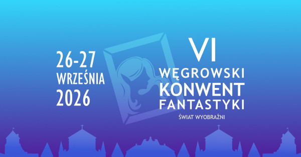 VI Węgrowski Konwent Fantastyki 