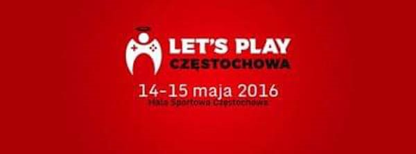 Let's Play Częstochowa 2016 - II edycja - Konwenty Południowe