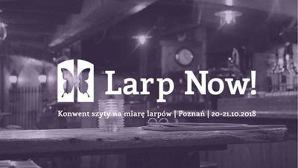 II Larp Now - Konwenty Południowe