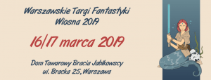 Warszawskie Targi Fantastyki Wiosna 2019 - Konwenty Południowe Warszawskie Targi Fantastyki Wiosna 2019 - Konwenty Południowe
