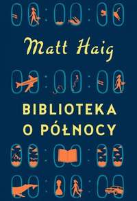 Matt Haig „Biblioteka o północy”