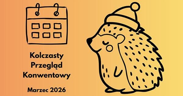 Kolczasty Przeglad Konwentowy Marzec 2026