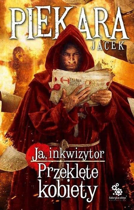 Jacek Piekara - „Ja, Inkwizytor. Przeklęte Kobiety”