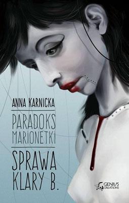 Anna Karnicka - „Paradoks marionetki. Sprawa Klary B.”