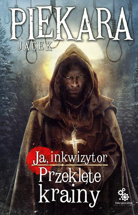 Jacek Piekara - „Ja, Inkwizytor. Przeklęte krainy”