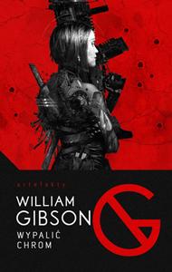William Gibson- „Wypalić Chrom”